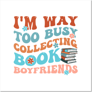 I'm Way Too Busy Collecting Book Boyfriends Book Lover Posters and Art